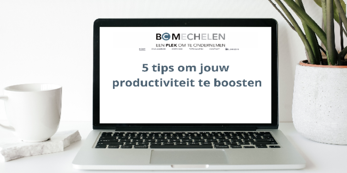 5 tips om je productiviteit te verhogen